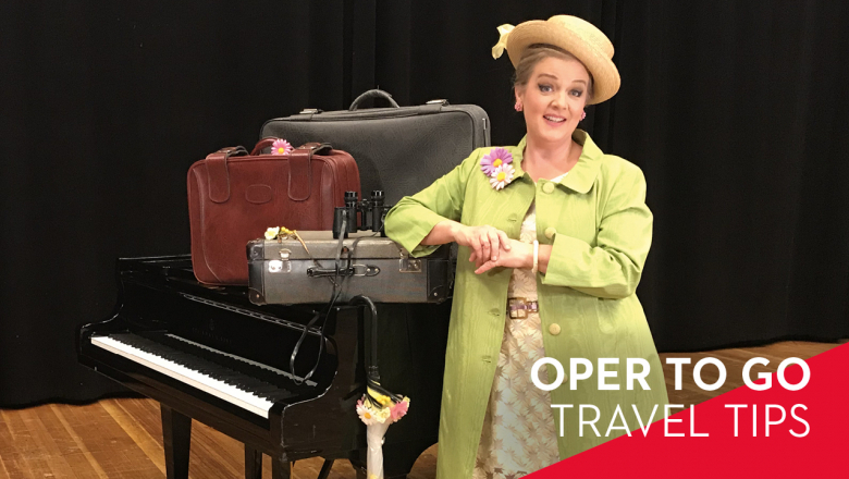 <i>Oper to go</i> </br> Travel Tips